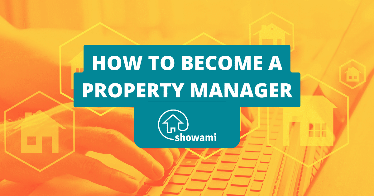 All You Need To Know About Becoming A Property Manager Showami